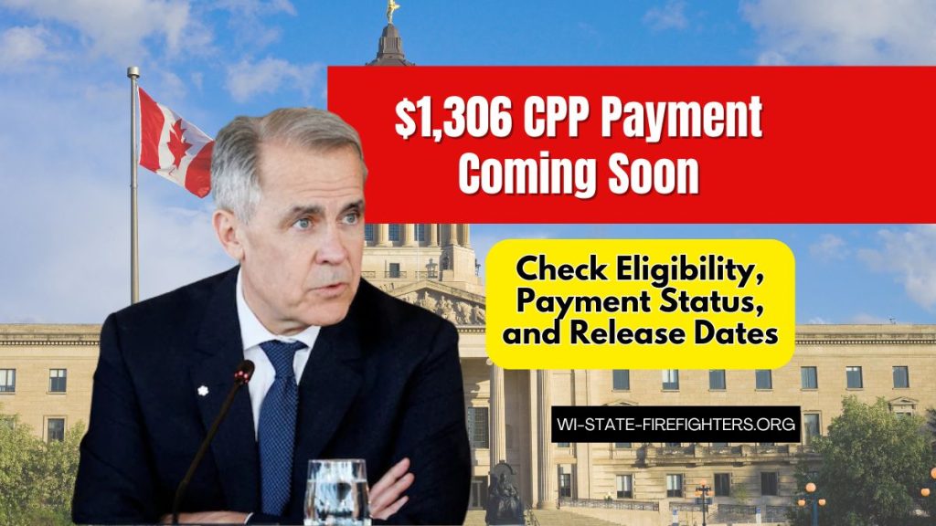 $1,306 CPP Payment Coming Soon – Check Eligibility, Payment Status, and Release Dates