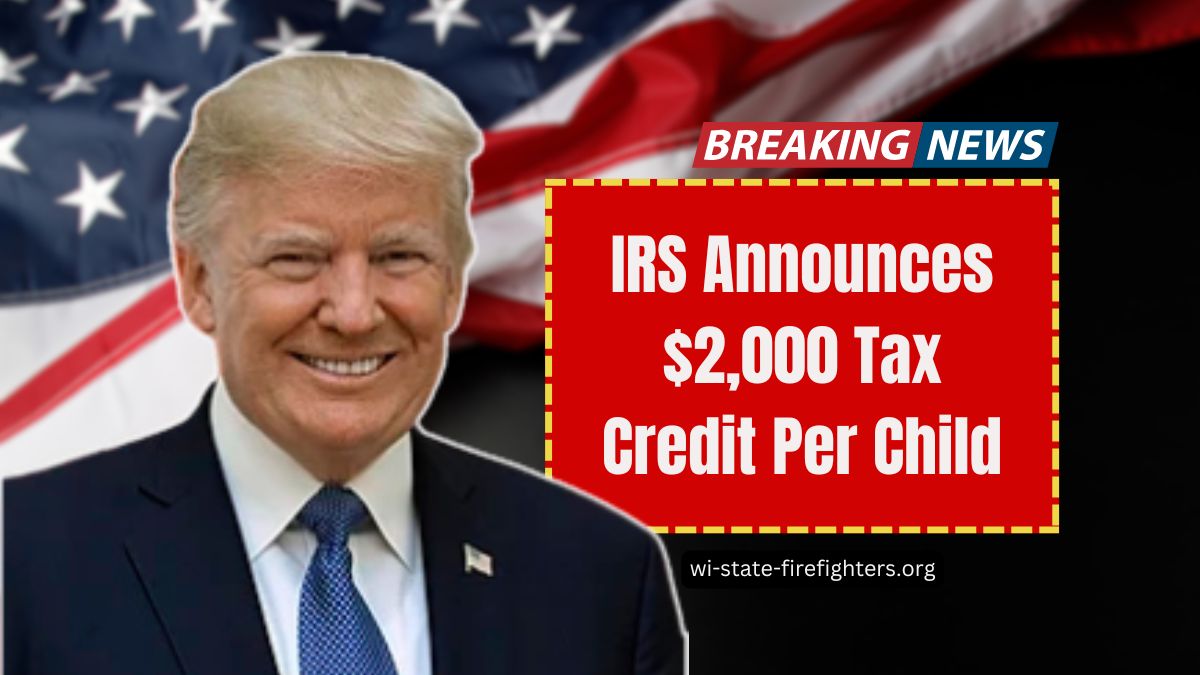 IRS Announces $2,000 Tax Credit Per Child – Eligibility & Claim Process Explained