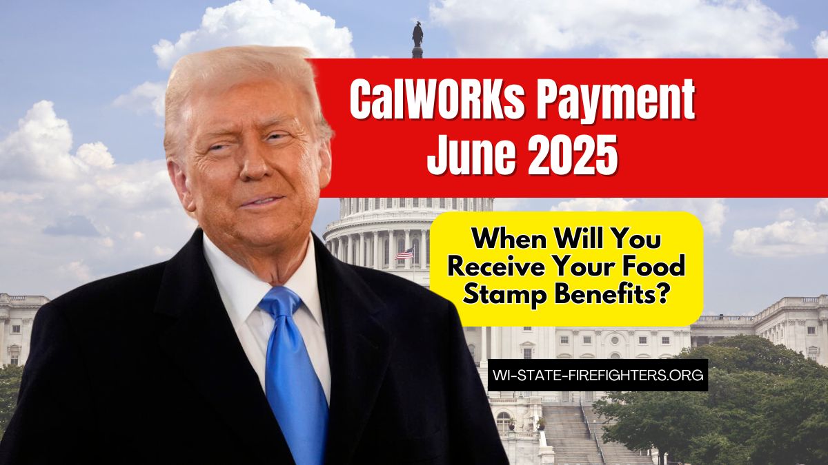 CalWORKs Payment June 2025- When Will You Receive Your Food Stamp Benefits?