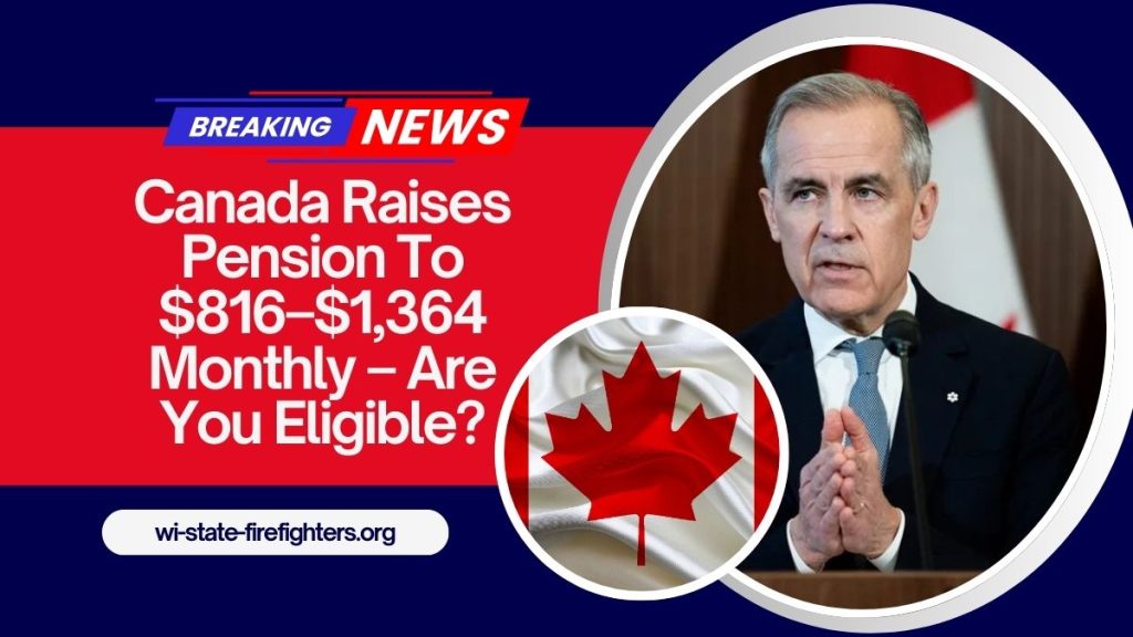 Canada Raises Pension To $816–$1,364 Monthly – Are You Eligible For The New Payments?