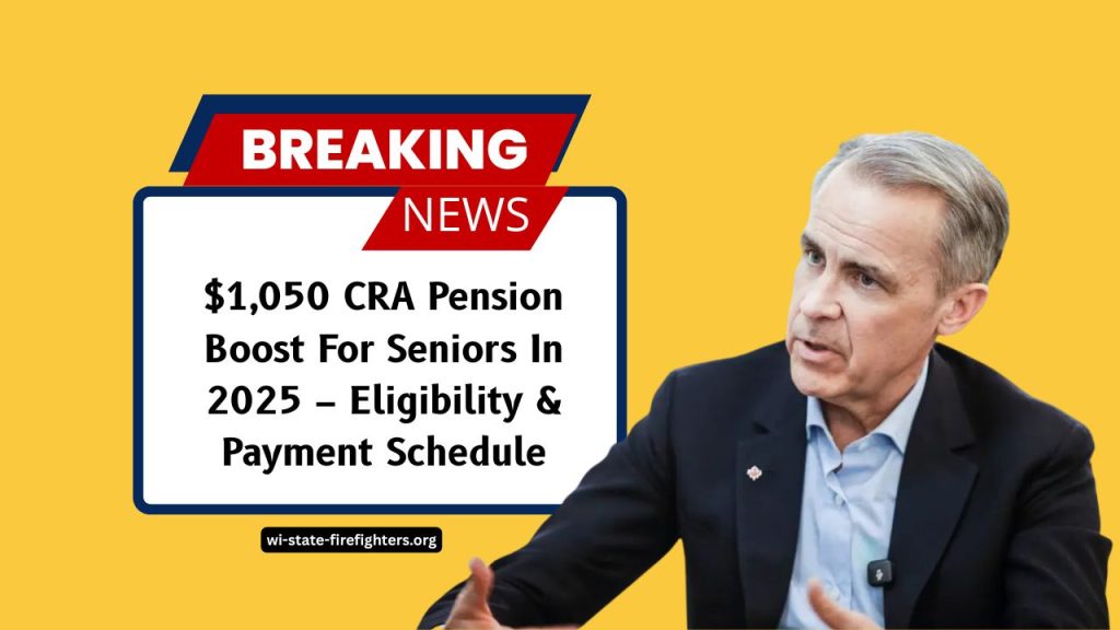 $1,050 CRA Pension Boost For Seniors In 2025 – Full Eligibility Details & Payment Schedule
