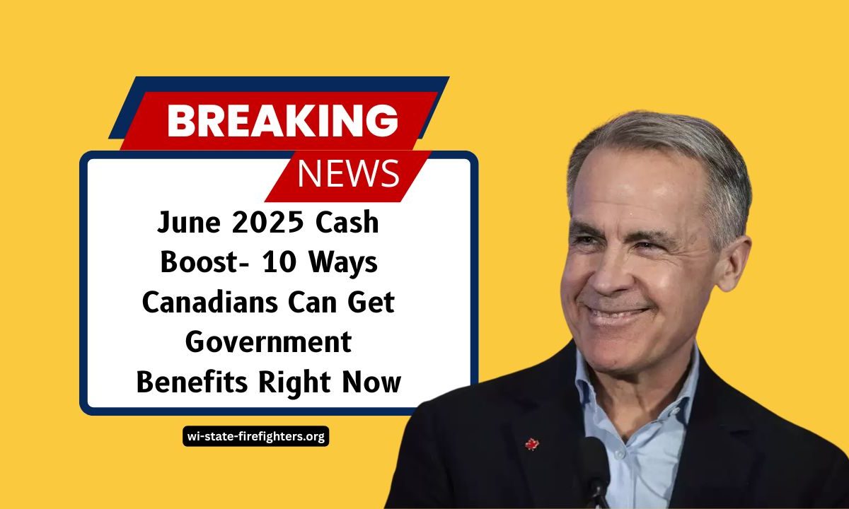 June 2025 Cash Boost- 10 Ways Canadians Can Get Government Benefits Right Now