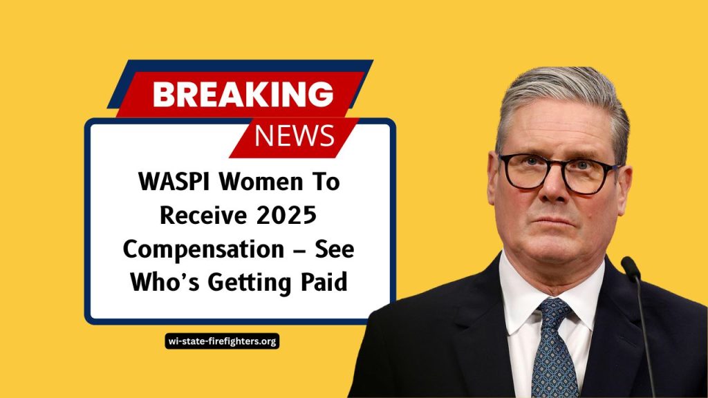 WASPI Women To Receive 2025 Compensation – See Who’s Getting Paid