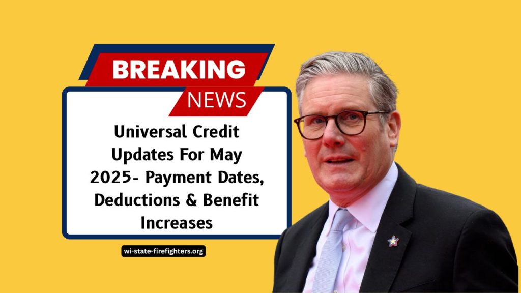 Universal Credit Updates For May 2025- Payment Dates, Deductions, And Benefit Increases