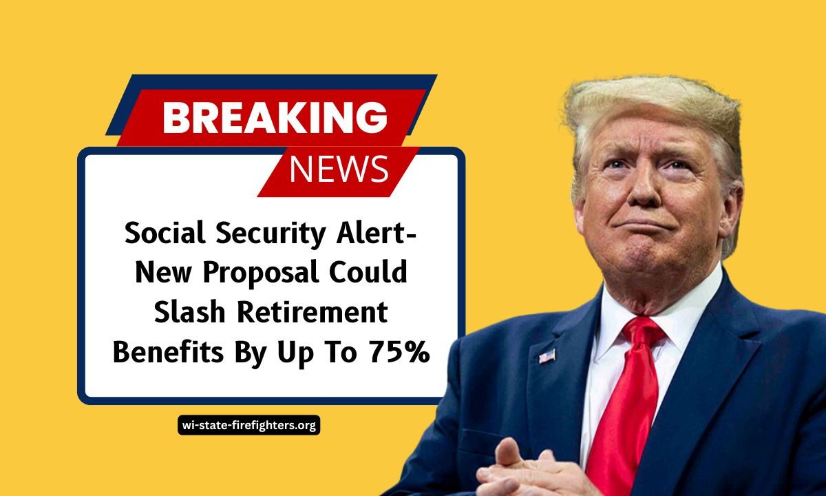 Social Security Alert- New Proposal Could Slash Retirement Benefits By Up To 75%