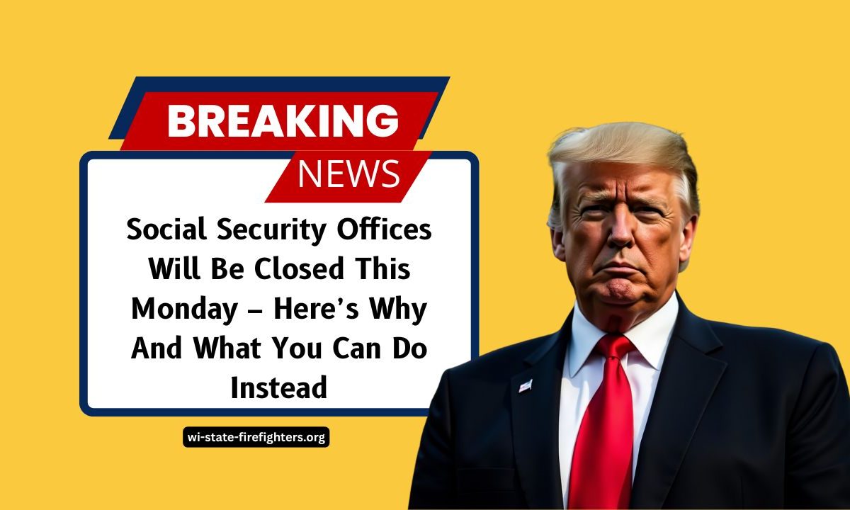 Social Security Offices Will Be Closed This Monday – Here’s Why And What You Can Do Instead