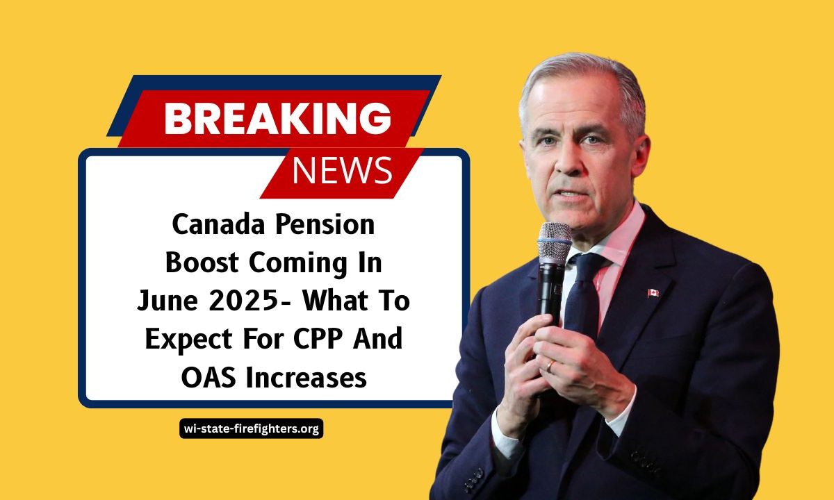 Canada Pension Boost Coming In June 2025- What To Expect For CPP And OAS Increases