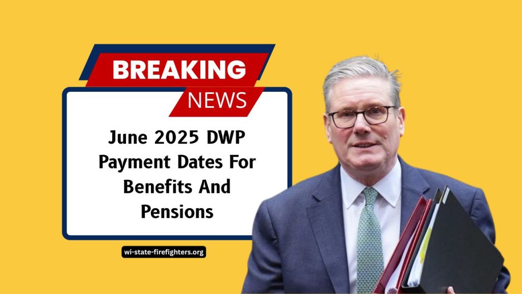 June 2025 DWP Payment Dates For Benefits And Pensions- Full Schedule & Key Updates