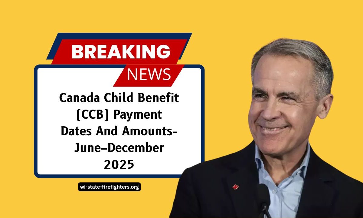 Canada Child Benefit (CCB) Payment Dates And Amounts- June–December 2025