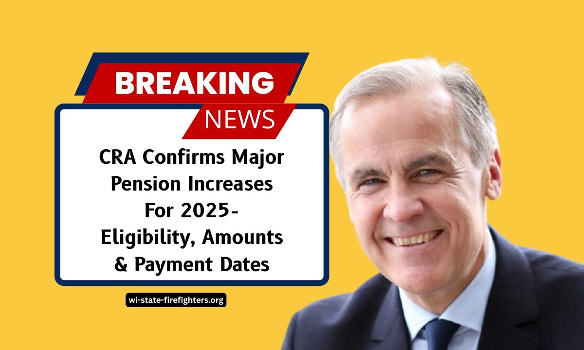 CRA Confirms Major Pension Increases For 2025- Eligibility, Amounts & Payment Dates