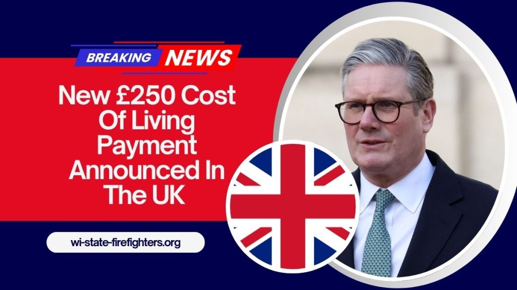 New £250 Cost Of Living Payment Announced In The UK – Who Qualifies And When You'll Get It!