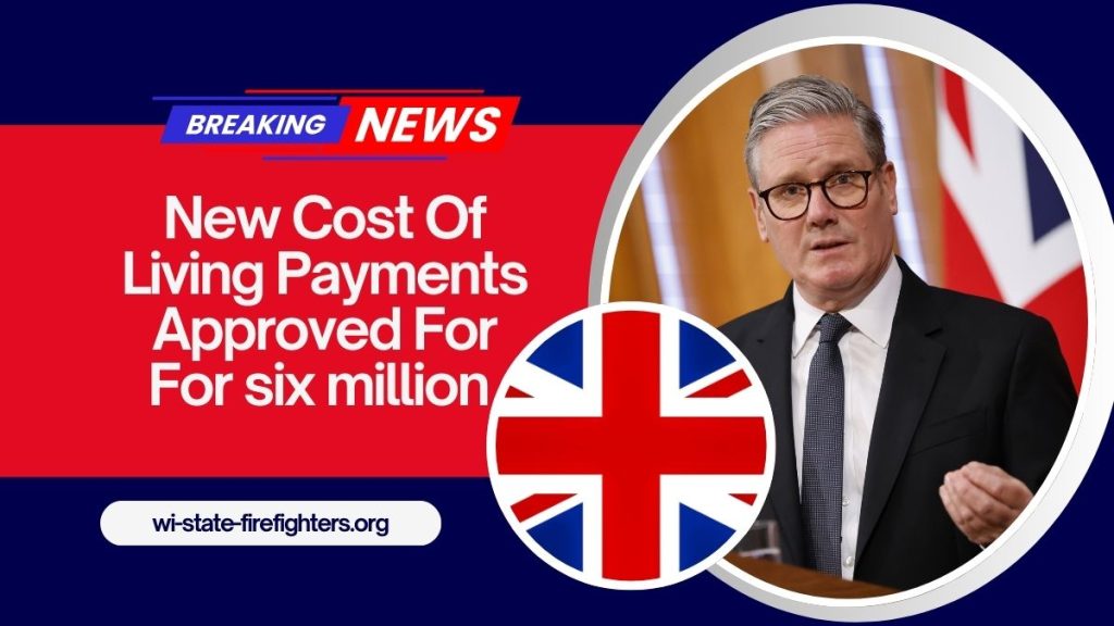 New Cost Of Living Payments Approved For For six million – Is Your Household On The List?