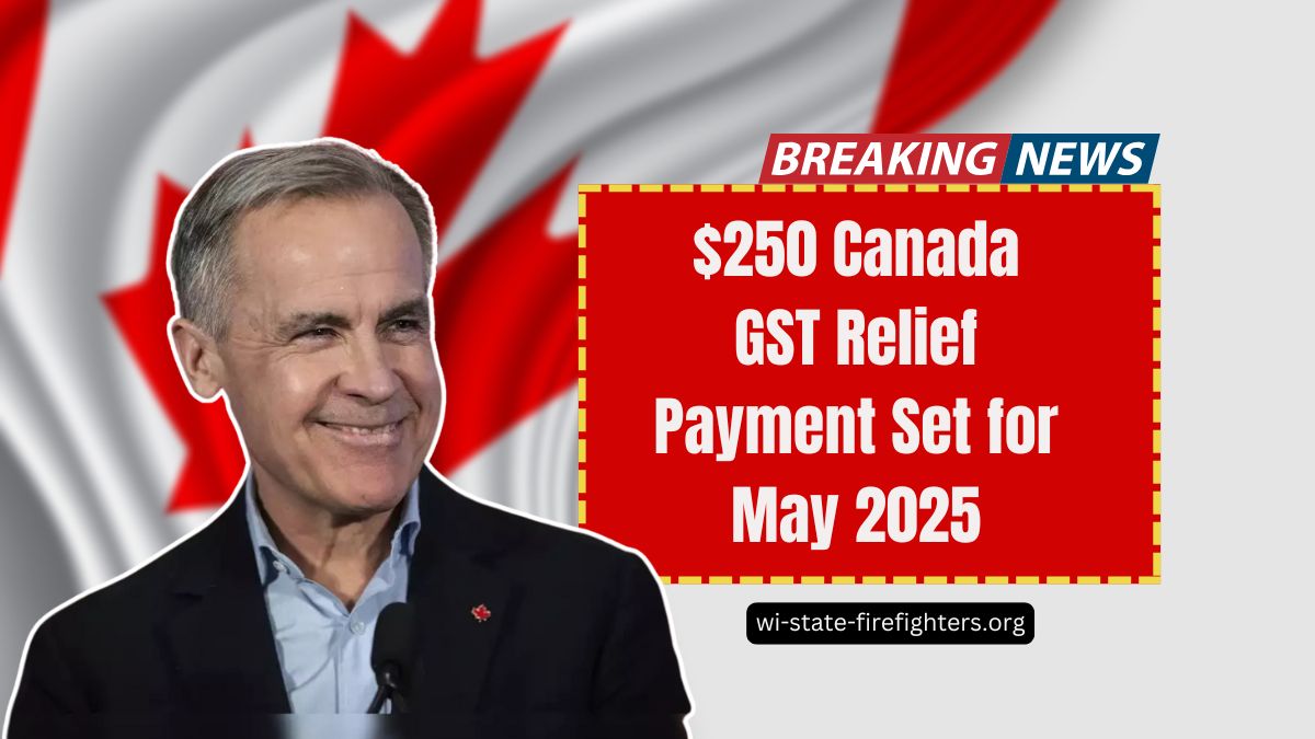 $250 Canada GST Relief Payment Set for May 2025 – Check Eligibility and Key Dates