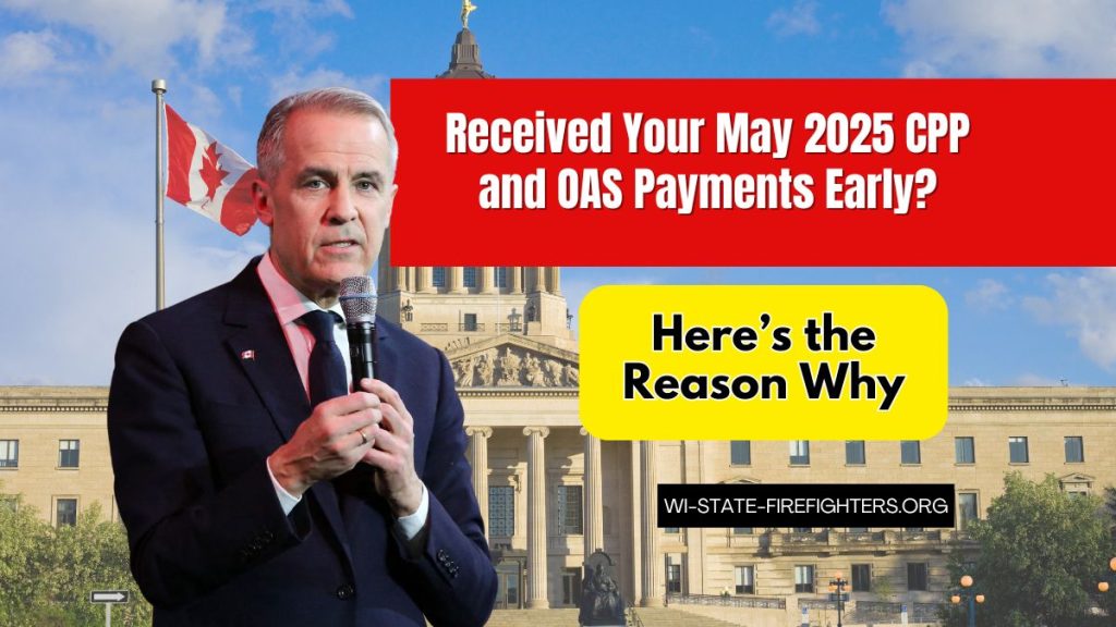 Received Your May 2025 CPP and OAS Payments Early? Here’s the Reason Why