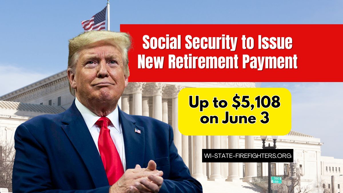 Social Security to Issue New Retirement Payment Up to $5,108 on June 3