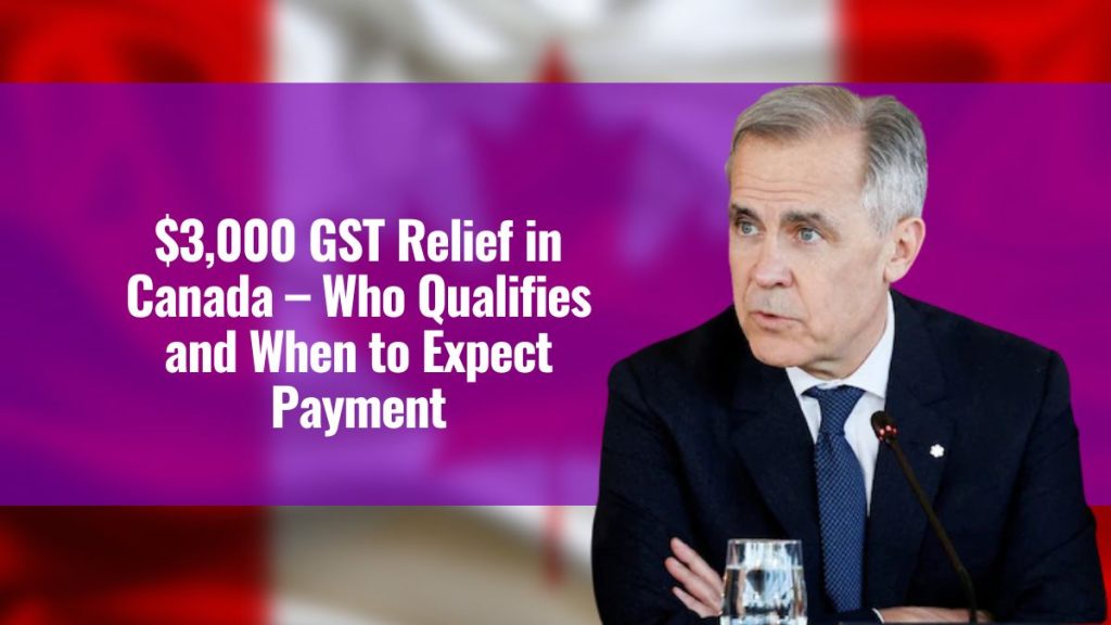 $3,000 GST Relief in Canada – Who Qualifies and When to Expect Payment